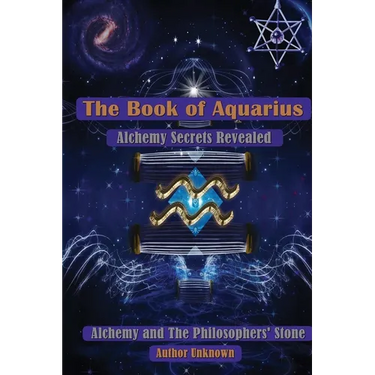 The Book of Aquarius: Alchemy and the Philosophers' Stone: Alchemy Secrets Revealed
