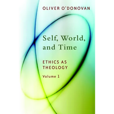 Self, World, and Time: Ethics as Theology, vol. 1