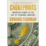 Chokepoints: American Power in the Age of Economic Warfare