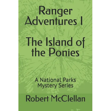 Ranger Adventures I - The Island of the Ponies: A National Parks Mystery Series