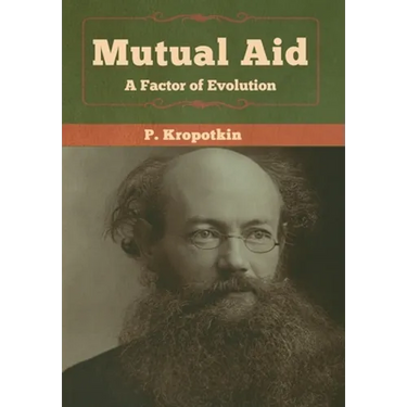 Mutual Aid: A Factor of Evolution