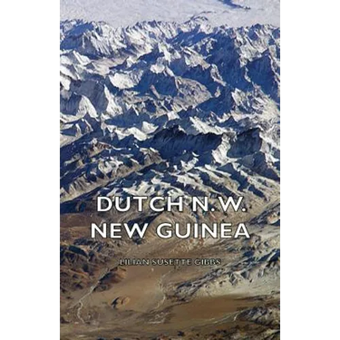 Dutch N. W. New Guinea - A Contribution to the Phytogeography and Flora of the Arfak Mountains