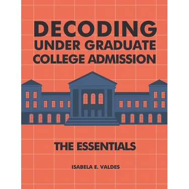 Decoding Undergraduate College Admission: The Essentials