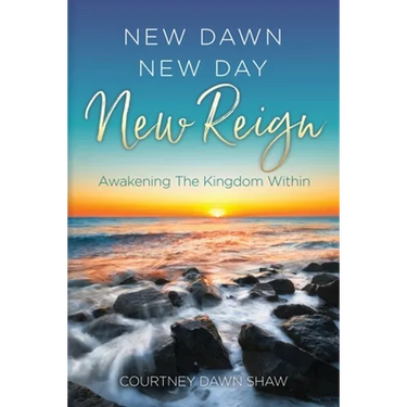 New Dawn New Day New Reign: Awakening The Kingdom Within