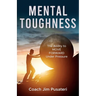 Mental Toughness: The Ability to MOVE FORWARD Under Pressure