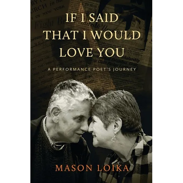 If I Said That I Would Love You: A Performance Poet's Journey