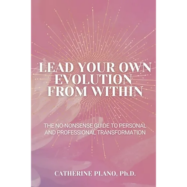 Lead Your Own Evolution from Within: The no-nonsense guide to personal and professional transformation