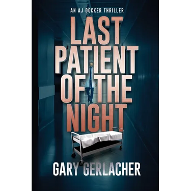 Last Patient of the Night: An AJ Docker Thriller