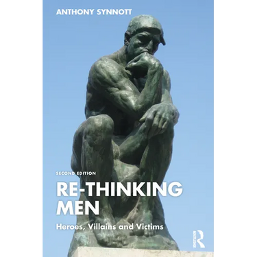 Re-Thinking Men: Heroes, Villains and Victims