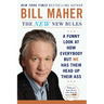 The New New Rules: A Funny Look at How Everybody but Me Has Their Head Up Their Ass