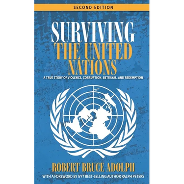 Surviving the United Nations: A true story of violence, corruption, betrayal, and redemption