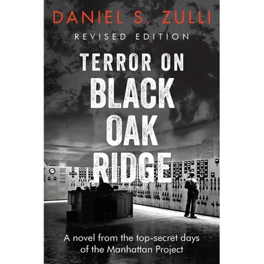 Terror on Black Oak Ridge: A novel from the top-secret days of the Manhattan Project