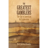 The Greatest Gamblers: The Epic of American Oil Exploration