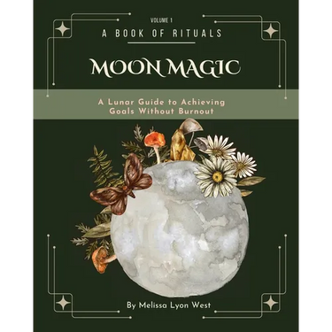 Moon Magic: A Lunar Guide to Achieving Goals without Burnout