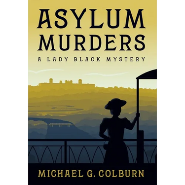 Asylum Murders: A Lady Black Mystery