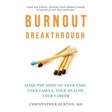 Burnout Breakthrough: Make the Most of Your Time, Your Family, Your Health, Your Career