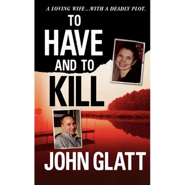 To Have and to Kill: Nurse Melanie McGuire, an Illicit Affair, and the Gruesome Murder of Her Husband
