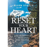 Reset Your Heart: Live in Harmony with God and Yourself