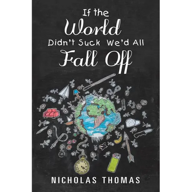 If the World Didn'T Suck We'D All Fall Off