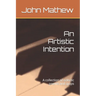 An Artistic Intention: A collection of eclectic poems and quips