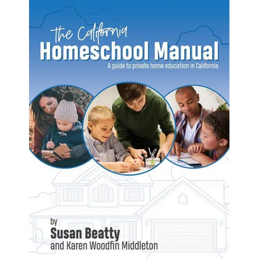 California Homeschool Manual: A guide to private home education in California