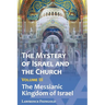 The Mystery of Israel and the Church, Vol. 3: The Messianic Kingdom of Israel