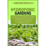 Hydroponic Gardens: Your Way to Lush, Blooming Gardens! A comprehensive manual outlining the sequential process of constructing a personal