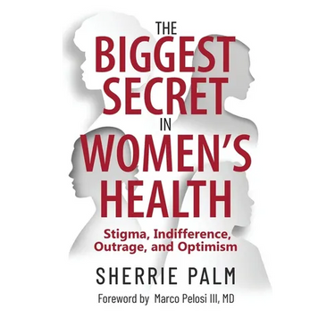 The Biggest Secret in Women's Health: Stigma, Indifference, Outrage, and Optimism