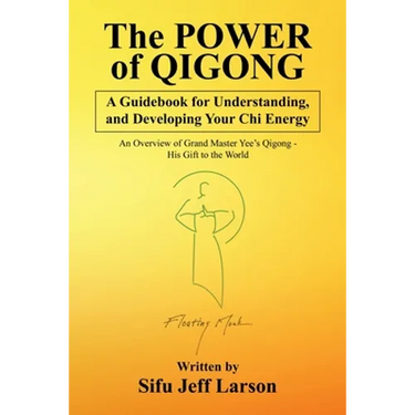 The Power of Qigong: A Guidebook for Understanding, and Developing Your Chi Energy