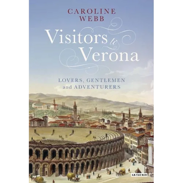 Visitors to Verona: Lovers, Gentlemen and Adventurers