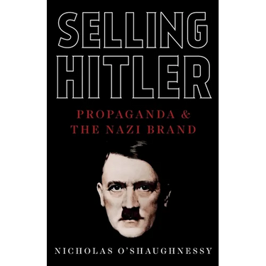 Selling Hitler: Propaganda and the Nazi Brand