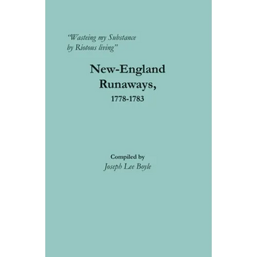 "Wasteing my Substance by Riotous living": New-England Runaways, 1778-1783