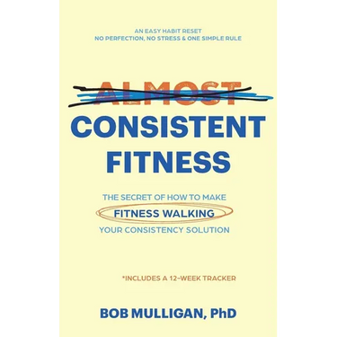 Almost Consistent Fitness: The Secret of How to Make Fitness Walking Your Consistency Solution