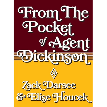 From the Pocket of Agent Dickinson