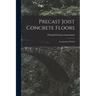 Precast Joist Concrete Floors: Construction Details