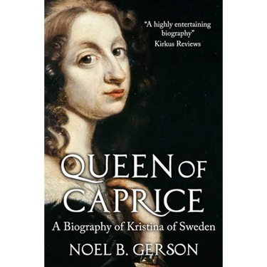 Queen of Caprice: A Biography of Kristina of Sweden