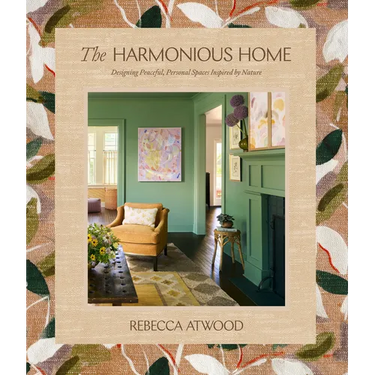 The Harmonious Home: Designing Peaceful, Personal Spaces Inspired by Nature