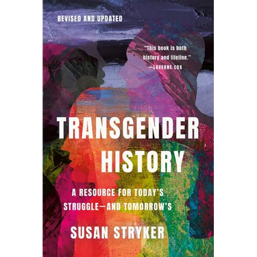 Transgender History, Third Edition: A Resource for Today's Struggle--And Tomorrow's