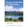 Choose Costa Rica for Retirement: Retirement, Travel & Business Opportunities for a New Beginning