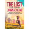 The Lost and Found Journal of Me: A Year in the Life of the Awesomest Girl Who Ever Lived (January-June)