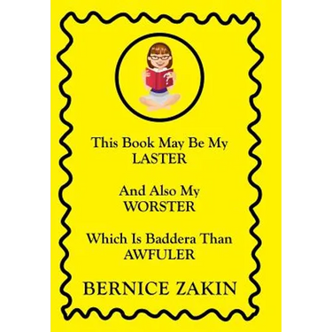 This Book May Be My Laster And Also My Worster Which Is Baddera Than Awfuler