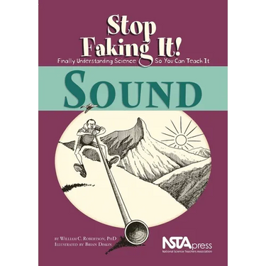 Sound: Stop Faking It!: Stop Faking It! Finally Understanding Science So You Can Teach It