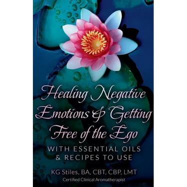 Healing Negative Emotions & Getting Free of the Ego with Essential Oils & Recipes to Use