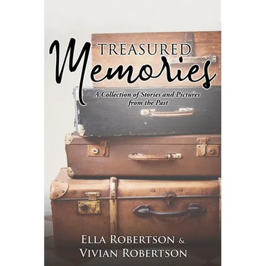 Treasured Memories: A Collection of Stories and Pictures from the Past