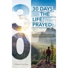 30 Days for the Life You Prayed For: 30 Days in Christ