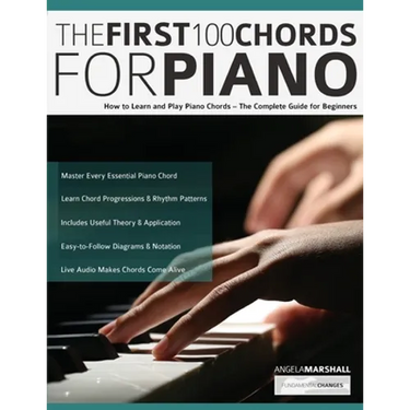 The First 100 Chords for Piano: How to Learn and Play Piano Chords - The Complete Guide for Beginners