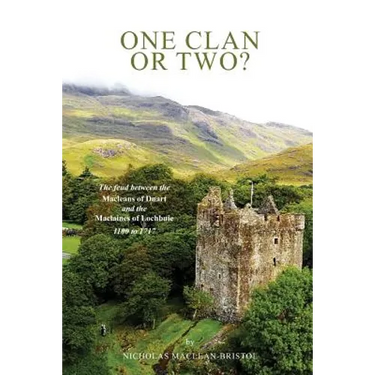 One Clan or Two ?: The Feud Between the Macleans of Duart and the Maclaines of Lochbuie 1100 to 1717.