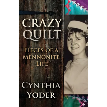 Crazy Quilt: Pieces of a Mennonite Life
