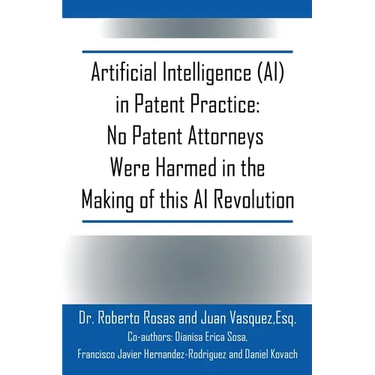 Artificial Intelligence (AI) in Patent Practice: No Patent Attorneys Were Harmed in the Making of this AI Revolution