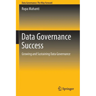 Data Governance Success: Growing and Sustaining Data Governance